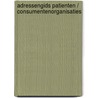 Adressengids patienten / consumentenorganisaties by Unknown