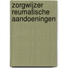 Zorgwijzer reumatische aandoeningen by N. Vos de Wael