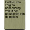 Kwaliteit van zorg en behandeling vanuit het perspectief van de patient door Onbekend