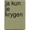 Ja kun je krygen by Mak