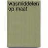 Wasmiddelen op maat door Onbekend