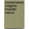 Conserveren volgens Moeder Natuur door Unilever Research Vlaardingen