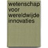 Wetenschap voor wereldwijde innovaties