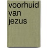 Voorhuid van jezus by Ed Schilders