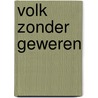 Volk zonder geweren by Koster