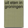 Uit eten in groningen door Peter Bugel