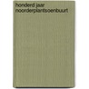 Honderd jaar noorderplantsoenbuurt by Hofman