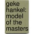 Geke Hankel: Model of the masters