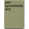 Een opmerkelijk slot by Unknown