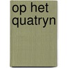 Op het quatryn door Willem Brakman