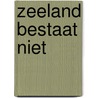 Zeeland bestaat niet door Willem Brakman