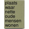 Plaats waar nette oude mensen wonen by Rody Chamuleau