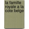 La famille royale a la cote Belge door S. Debaeke