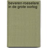 Beveren-roeselare in de grote oorlog door G. Verbeke