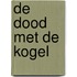 De dood met de kogel