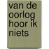 Van de oorlog hoor ik niets