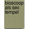 Bioscoop als sex tempel door Walker