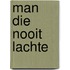 Man die nooit lachte