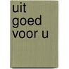 Uit goed voor u door Veldkamp