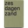 Zes dagen zand by Kost