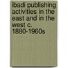 Ibadi publishing activities in the east and in the west c. 1880-1960S door M.H. Custers