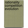 Rationality competition evolution by Witteloostuyn