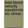 Fetal blood velocity waveforms etc stress by Guido