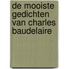De mooiste gedichten van Charles Baudelaire by Charles Baudelaire
