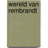 Wereld van rembrandt door Irving Wallace