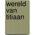 Wereld van titiaan