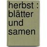 Herbst : Blätter und Samen by J.J. Van Kuyk