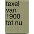 Texel van 1900 tot nu