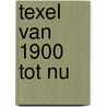 Texel van 1900 tot nu by Zuydweg