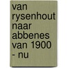 Van rysenhout naar abbenes van 1900 - nu by Lucke