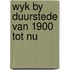 Wyk by duurstede van 1900 tot nu