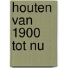Houten van 1900 tot nu door Joop Boomsma