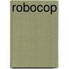 Robocop by Edward Neumeier