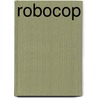 Robocop door Edward Neumeier