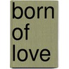 Born of Love door I. Despotovic