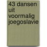 43 dansen uit voormalig Joegoslavie door H. Hensing