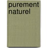 Purement naturel by H. Wittenaar