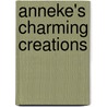 Anneke's Charming Creations by A. Oostmeijer