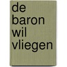De baron wil vliegen door S. Op de Beek