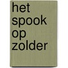 Het spook op zolder door H. Spruit