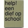 Help! Een dief op school door E. Jansen