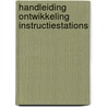Handleiding ontwikkeling instructiestations door Tan