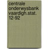 Centrale onderwysbank vaardigh.stat. 12-92 door Buys