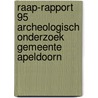Raap-rapport 95 archeologisch onderzoek gemeente apeldoorn door S. Wentink