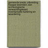 Gemeente Breda; uitbreiding Haagse Beemden; een archeologische verwachtingskaart, inventarisatie kartering en waardering door H.B.G. Scholte Lubberink