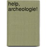 Help, archeologie! by R.R. Knoop